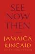 See Now Then Jamaica Kincaid