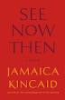 See Now Then Jamaica Kincaid